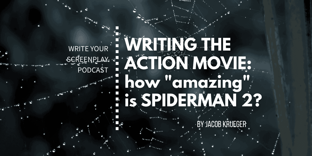 write-your-screenplay-podcast-spiderman-2-jacob-krueger-studio