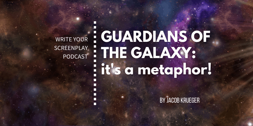write-your-screenplay-podcast-jacob-krueger-studio-guardians-of-the-galaxy