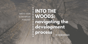 write-your-screenplay-podcast-into-the-woods