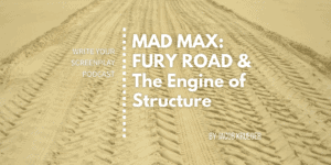 write-your-screenplay-podcast-mad-max-fury-road