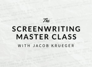 Screenwriting Masterclass Jacob Krueger