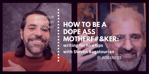how-to-work-for-hire-as-screenwriter-steven-bagatourian-podcast-jacob-krueger-studio-write-your-screenplay
