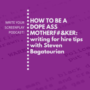 how-to-work-for-hire-as-screenwriter-steven-bagatourian-podcast-jacob-krueger-studio-write-your-screenplay