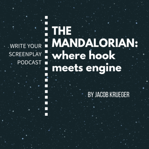 write-your-screenplay-podcast-the-mandalorian-where-hook-meets-engine-jacob-krueger-studio