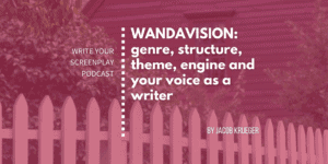 write-your-screenplay-podcast-wandavision-tv-writing-screenwriter