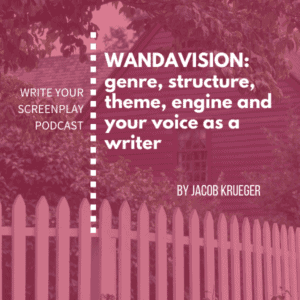 write-your-screenplay-podcast-wandavision-tv-writing-screenwriter