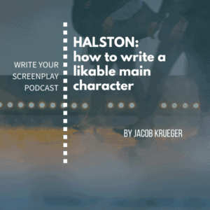 write-your-screenplay-podcast-halston-writing-likable-characters-jacob-krueger-studio