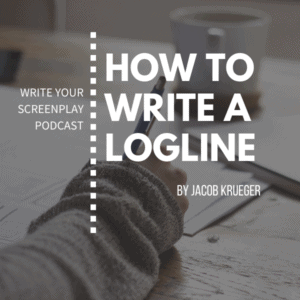 write-your-screenplay-podcast-how-to-write-a-logline-screenwriting-tips