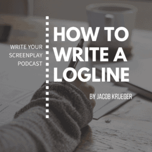 write-your-screenplay-podcast-how-to-write-a-logline-screenwriting-tips