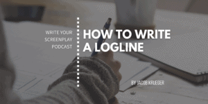 write-your-screenplay-podcast-how-to-write-a-logline-screenwriting-tips