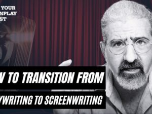 How to Transition from Playwriting to Screenwriting 