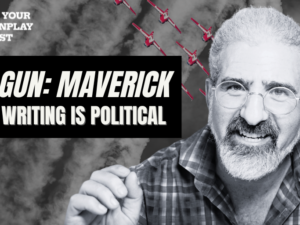Top Gun: Maverick – All Writing Is Political