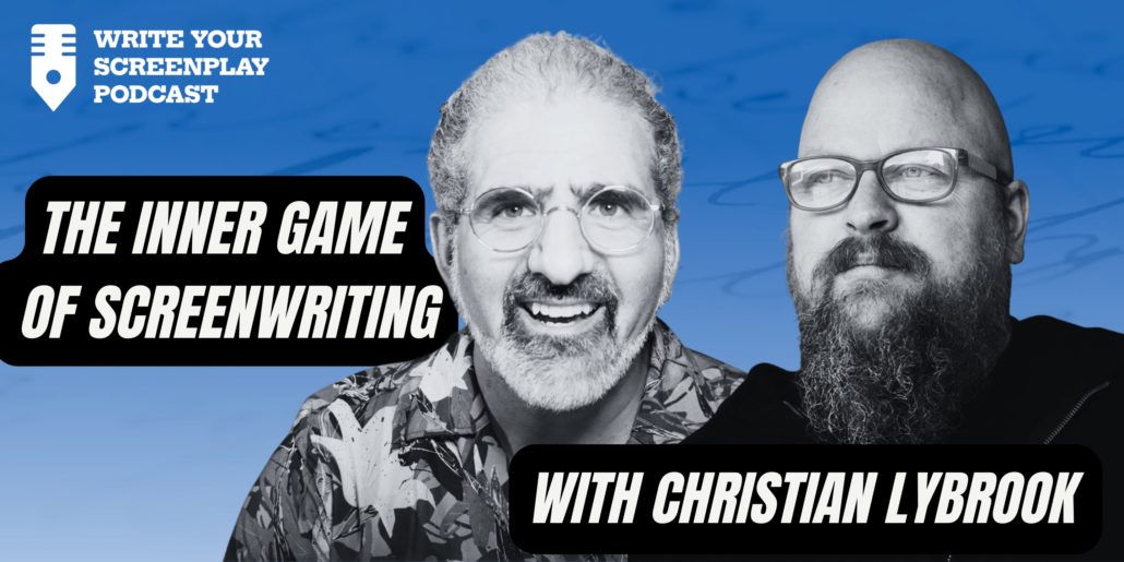 The-Inner-Game-of-Screenwriting-with-Christian-Lybrook-Write-Your-Screenplay-Podcast