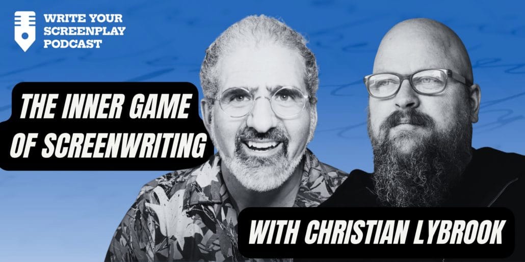 The-Inner-Game-of-Screenwriting-with-Christian-Lybrook-Write-Your-Screenplay-Podcast