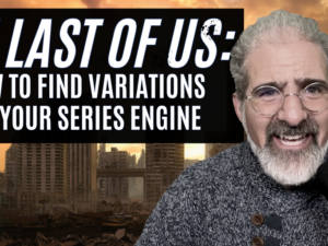 The Last of Us: How To Find Variations on Your Series Engine