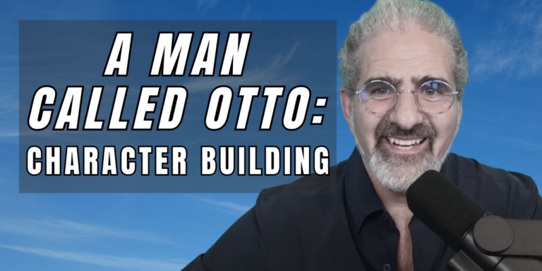 A Man Called Otto Character Building Write Your Screenplay Podcast