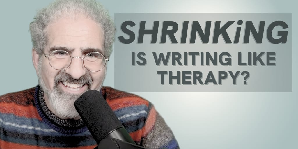 Shrinking: Is Writing Like Therapy Write Your Screenplay Podcast