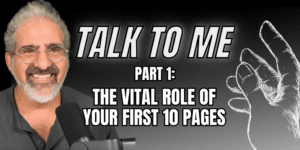 Talk to Me Part 1 Vital Role on the First 10 pages - Write Your Screenplay Podcast