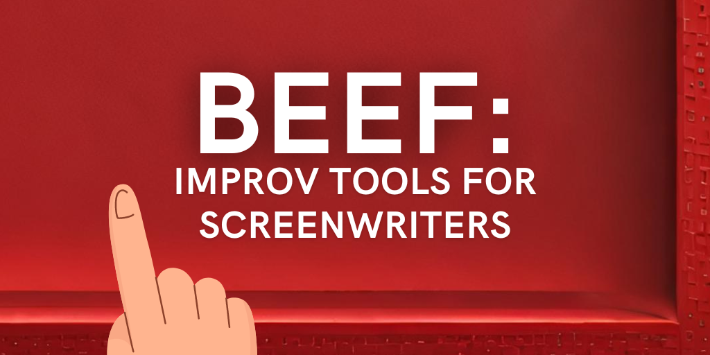BEEF: Improv Tools For Screenwriters Write Your Screenplay Podcast