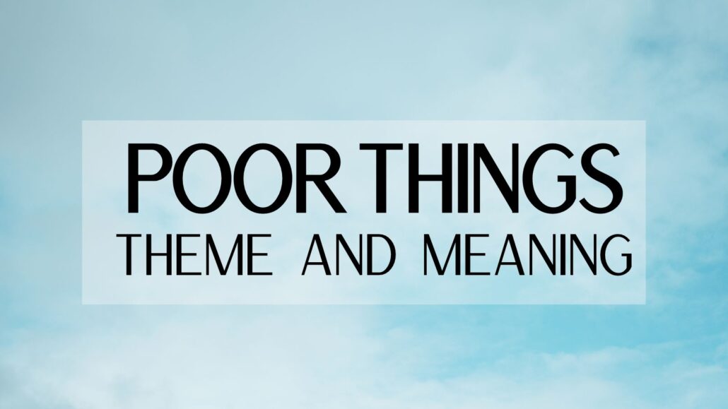 Poor-Things-Theme-and-Meaning-in-Screenwriting-Jacob-Krueger-Studio
